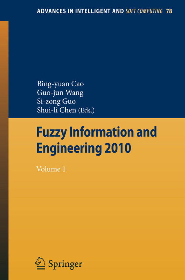 [PDF] Fuzzy Information and Engineering 2010: Volume I Lan Shu, Yuebo Zha (auth.), Bing-yuan Cao, Guo-jun Wang, Si-zong Guo, Shui-li Chen (eds.)