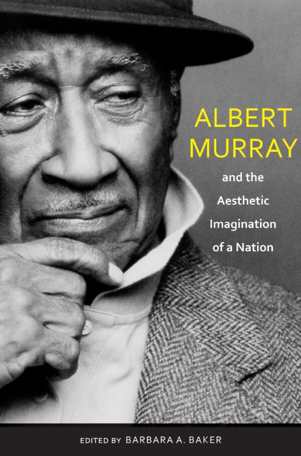 [PDF] Albert Murray and the Aesthetic Imagination of a Nation