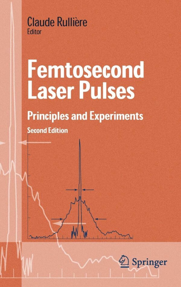 [PDF] Femtosecond Laser Pulses: Principles and Experiments Claude Rulliere (editor)